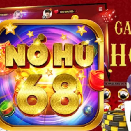 Nổ hũ 68 – Sản phẩm game slot uy tín với mức thưởng hấp dẫn